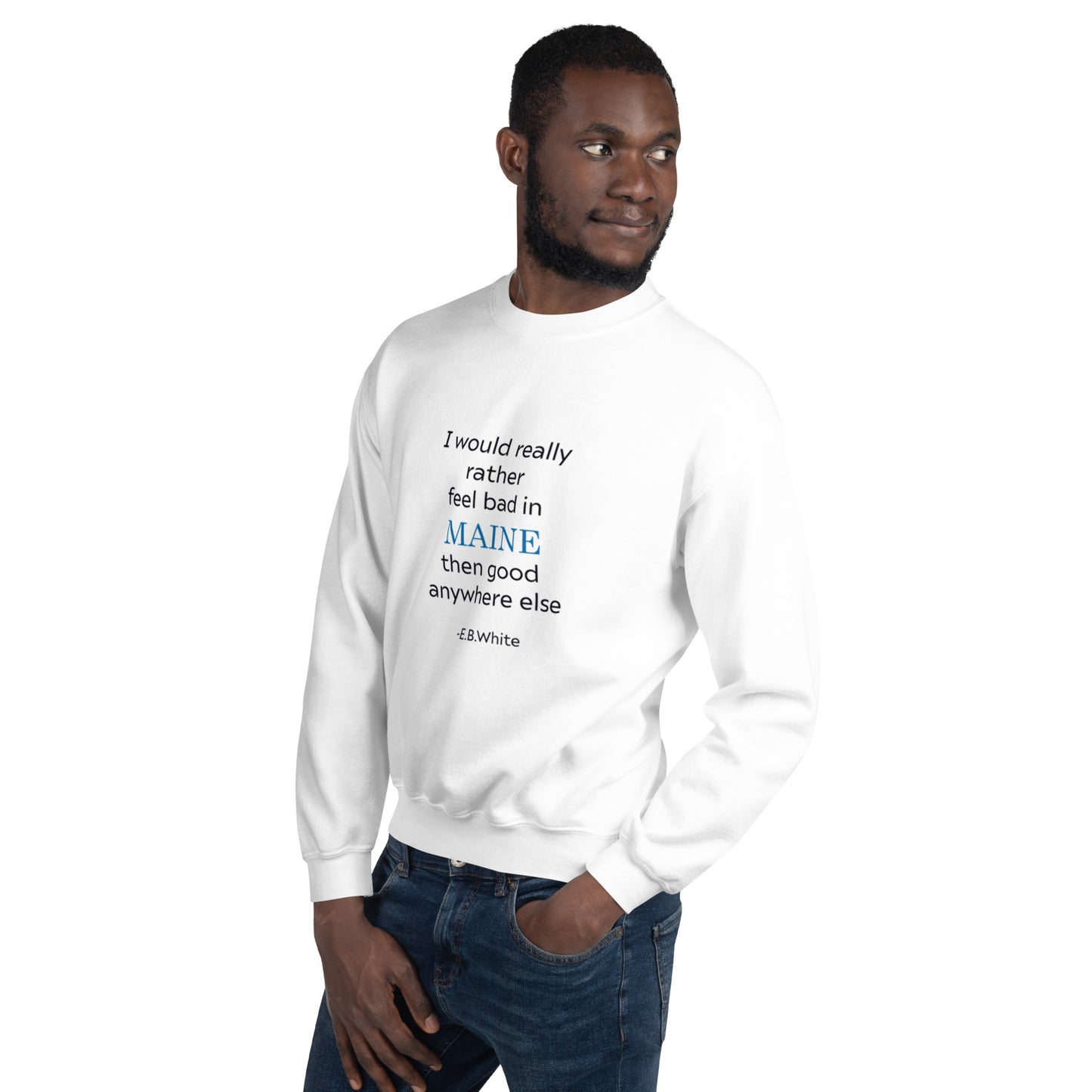 EB White Maine Quote Unisex Sweatshirt