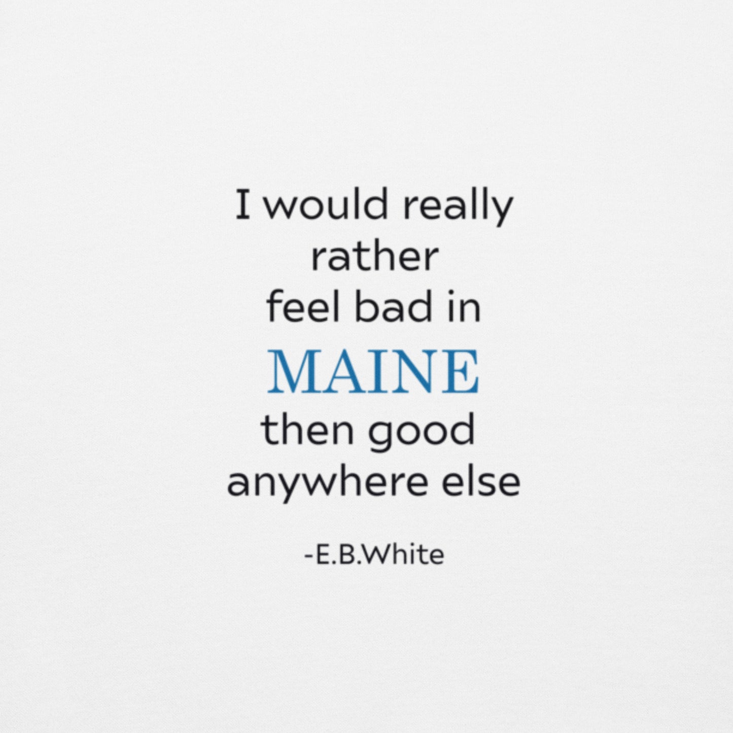 EB White Maine Quote All Cotton Unisex Hoodie